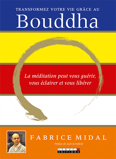 Transformez votre vie grâce au Bouddha : la médiation peut vous guérir, vous éclairer et vous libérer