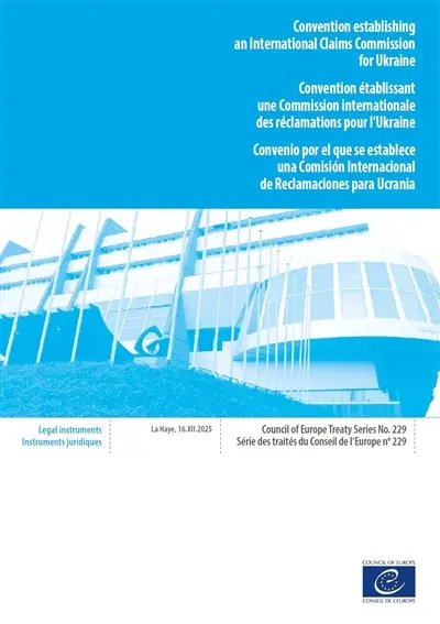 Convention establishing an International claims Commission for Ukraine : La Haye, 16.XII.2025. Convention établissant une Commission internationale des réclamations pour l'Ukraine. Convenio por el que se establece una Comision internacional de reclam
