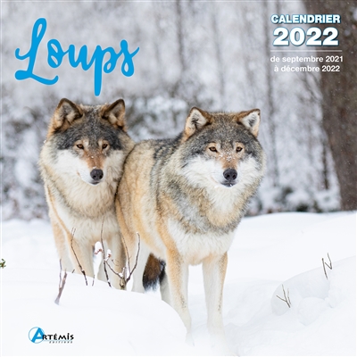 Loups : calendrier 2022 : de septembre 2021 à décembre 2022
