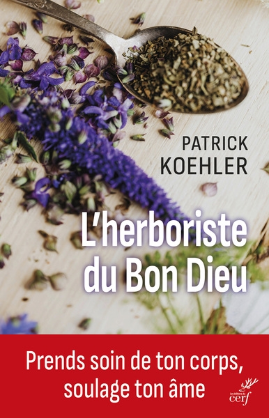 L'herboriste du bon Dieu : prends soin de ton corps, soulage ton âme