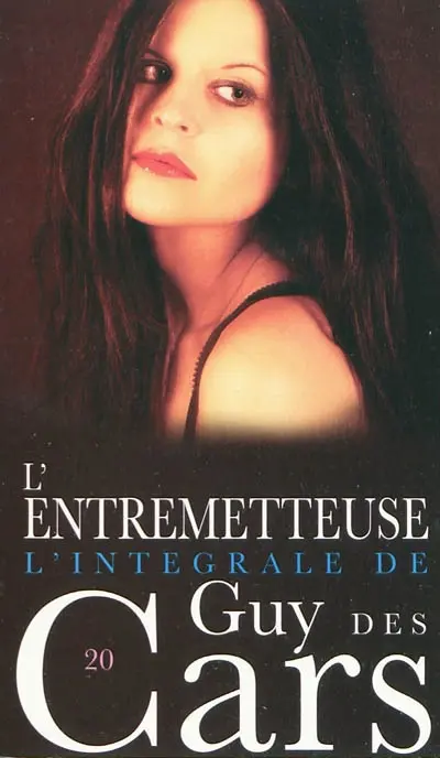 L'intégrale de Guy Des Cars. Vol. 20. L'entremetteuse