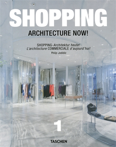 Shopping architecture now !. Vol. 1. Shopping : architektur heute !. Vol. 1. L'architecture commerciale d'aujourd'hui !. Vol. 1