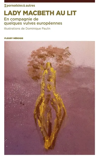 Lady Macbeth au lit : En compagnie de quelques vulves européennes