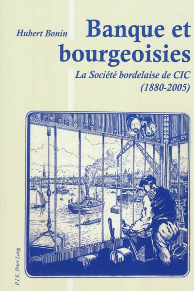 Banque et bourgeoisies : la Société bordelaise de CIC (1880-2005)