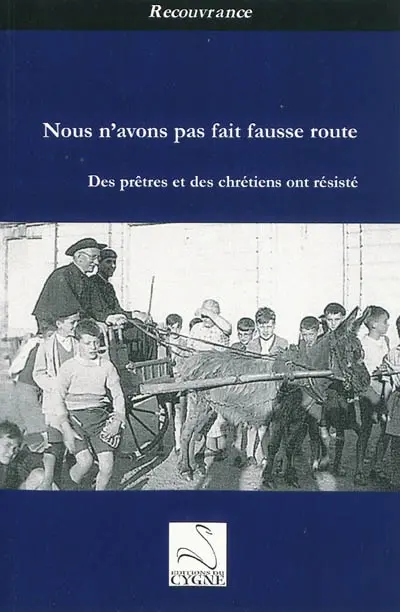 Nous n'avons pas fait fausse route : des prêtres et des chrétiens ont résisté