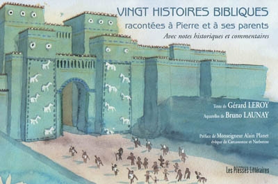 Vingt histoires bibliques racontées à Pierre et à ses parents : avec notes historiques et commentaires