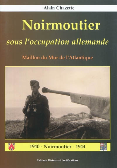 Noirmoutier sous l'occupation allemande : maillon du Mur de l'Atlantique