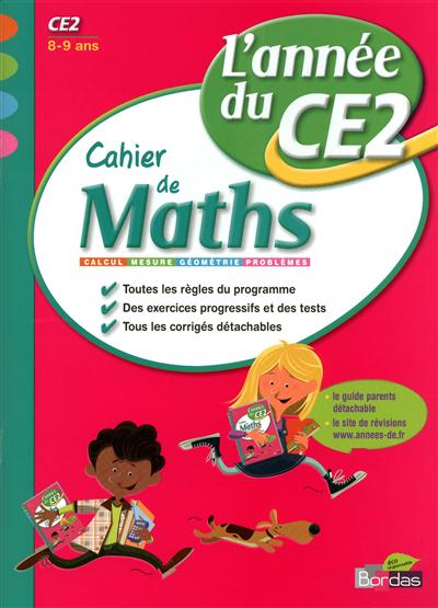 Cahier de maths, l'année du CE2, 8-9 ans : calcul, mesure, géométrie, problèmes