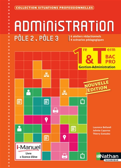 Administration, pôle 3, pôle 2 : 1re & terminale bac pro gestion-administration : 6 ateliers rédactionnels, 4 scénarios pédagogiques