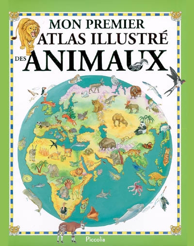 Mon premier atlas illustré des animaux
