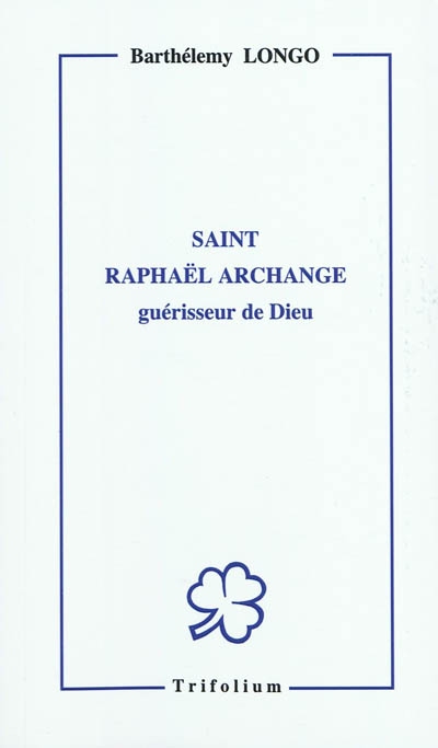 Saint Raphaël archange : guérisseur de Dieu