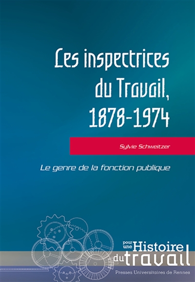 Les inspectrices du travail, 1878-1974 : le genre de la fonction publique