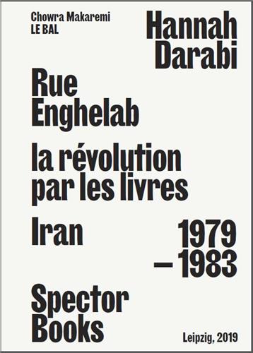 Rue Enghelab : la révolution par les livres : Iran 1979-1983
