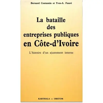 La Bataille des entreprises publiques en Côte-d'Ivoire : l'histoire d'un ajustement interne