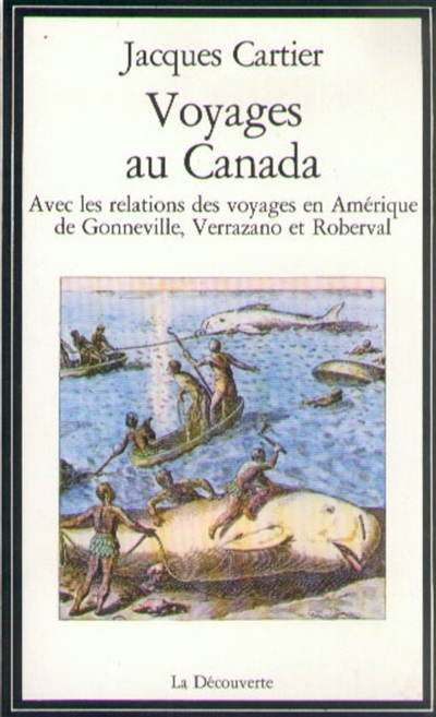 Voyages au Canada : avec les relations des voyages en Amérique de Gonneville, Verrazano et Roberval