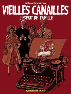 Vieilles canailles. Vol. 1. L'esprit de famille