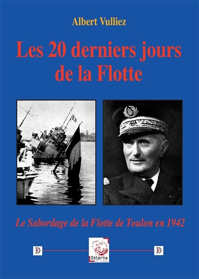 Les 20 derniers jours de la Flotte : le sabordage de la Flotte de Toulon en 1942