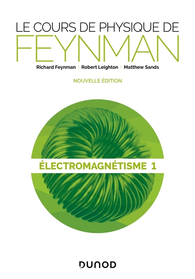 Le cours de physique de Feynman. Electromagnétisme. Vol. 1