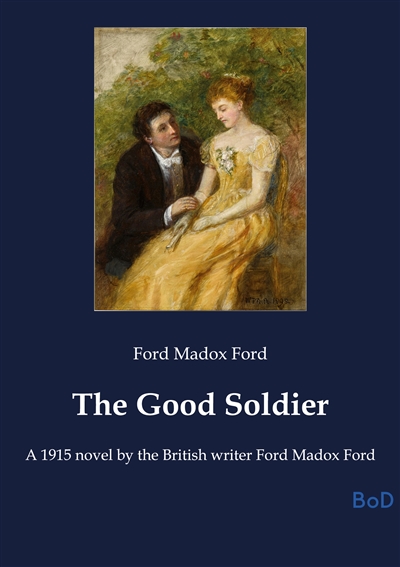 The Good Soldier : A 1915...