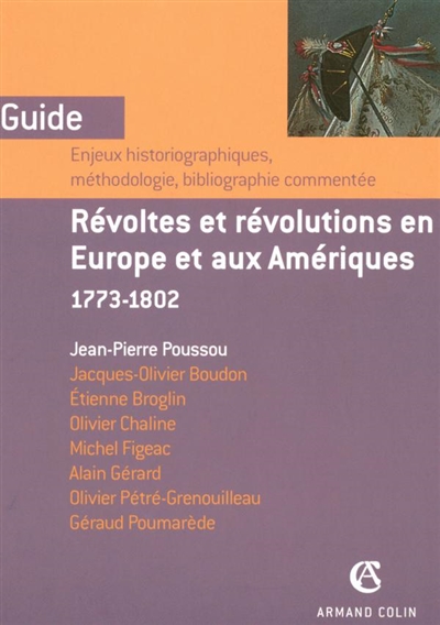 Révoltes et révolutions en Europe et aux Amériques, 1773-1802 : enjeux historiographiques, méthodologies, bibliographie commentée