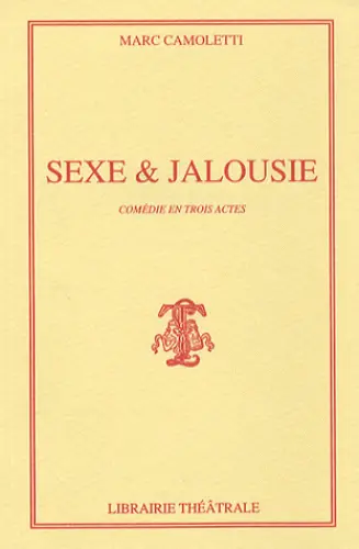 Sexe et jalousie : comédie en trois actes