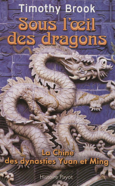 Sous l'oeil des dragons : la Chine des dynasties Yuan et Ming