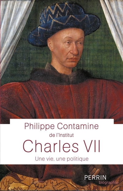 Charles VII : une vie, une politique
