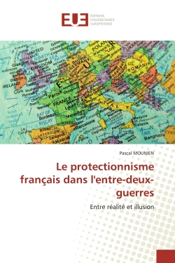 Le protectionnisme français dans l'entre-deux-guerres : Entre réalité et illusion