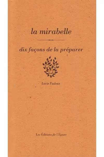 La mirabelle : dix façons de la préparer