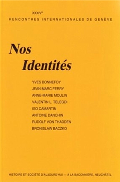 Nos identités : textes des conférences et des entretiens organisés par les trente-quatrièmes rencontres internationales de Genève
