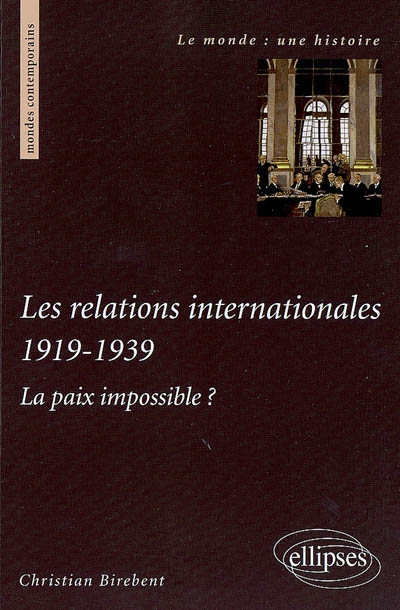 Les relations internationales 1919-1939 : la paix impossible ?