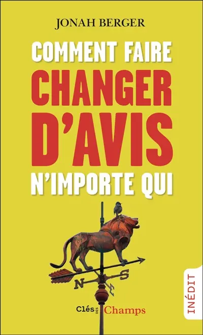 Comment faire changer d'avis n'importe qui