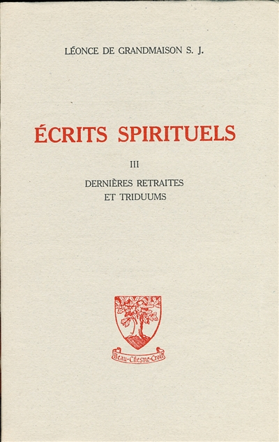 Ecrits spirituels : conférences, retraites, dernières retraites et triduums. Vol. 3
