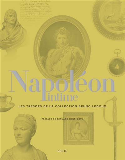 Napoléon intime : les trésors de la collection Bruno Ledoux
