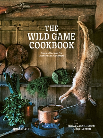 the wild game cookbook : simple recipes for hunters and gourmets