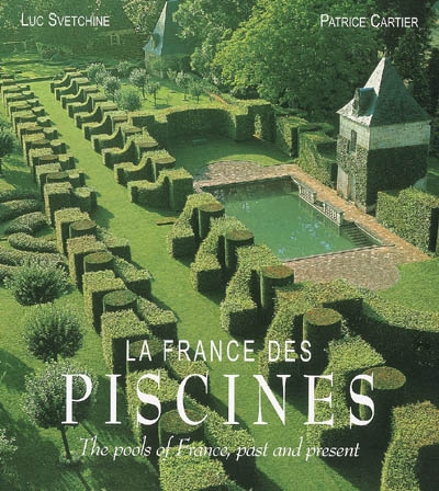 La France des piscines. The pools of France, past and present