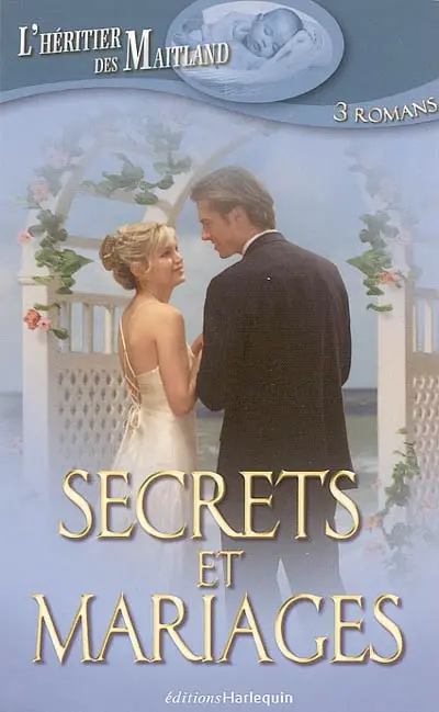 L'héritier des Maitland. Vol. 13. Secrets et mariages