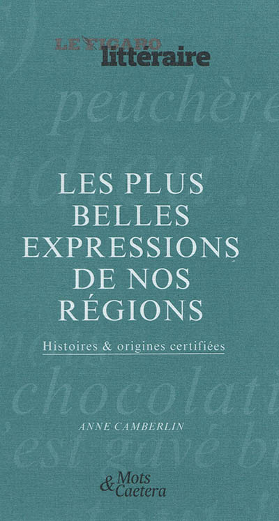 Les plus belles expressions de nos régions : histoires & origines certifiées