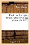 Etudes sur la religion romaine et le moyen âge oriental