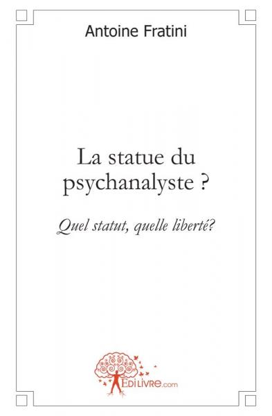La statue du psychanalyste ? : Quel statut, quelle liberté ?