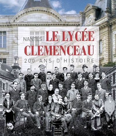 Le lycée Clemenceau, Nantes : 200 ans d'histoire
