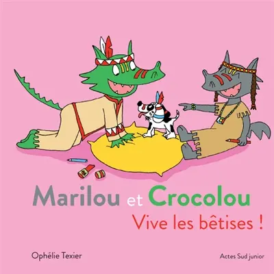 Marilou et Crocolou. Vive les bêtises !