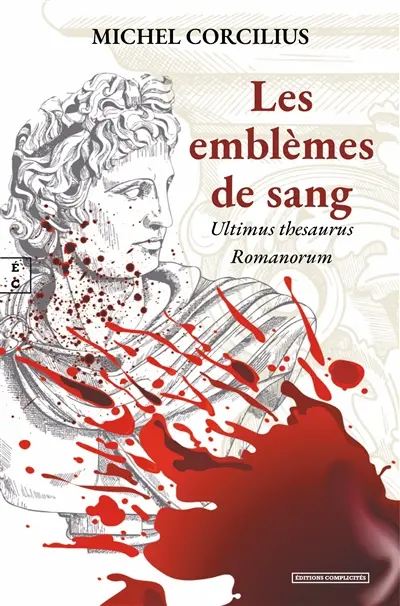 Les emblèmes de sang : ultimus thesaurus romanorum