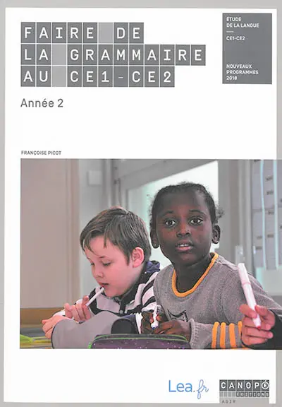 Faire de la grammaire au CE1, CE2 : étude de la langue, année 2 : nouveaux programmes 2018