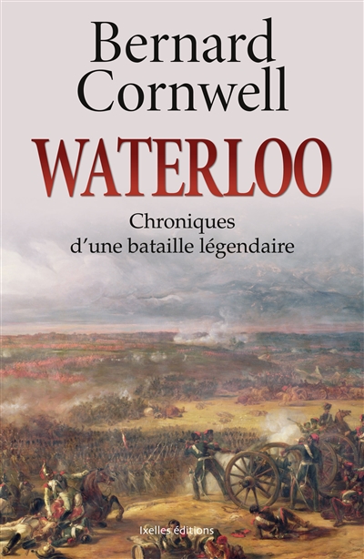 Waterloo : chroniques d'une bataille légendaire