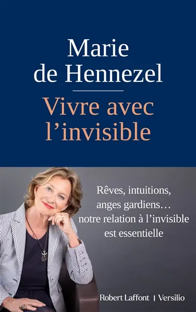 Vivre avec l'invisible : rêves, intuitions, anges gardiens... : notre relation à l'invisible est essentielle Vivre avec l'invisible : rêves, intuitions, anges gardiens... : notre relation à l'invisible est essentielle