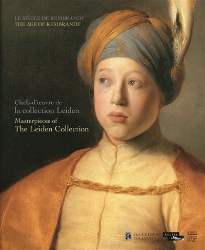Chefs-d'oeuvre de la collection Leiden : le siècle de Rembrandt. Masterpieces of the Leiden collection : the age of Rembrandt