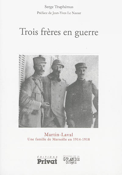 trois frères en guerre : martin-laval, une famille de marseille en 1914-1918