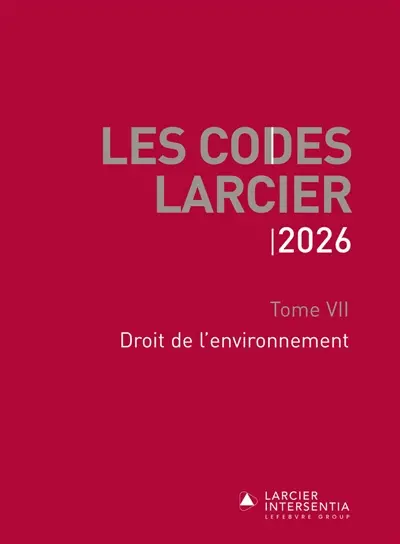 Les codes Larcier. Vol. 7. Droit de l'environnement : 2026