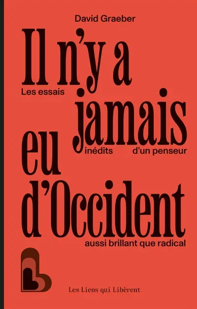 Il n'y a jamais eu d'Occident : les essais inédits d'un penseur aussi brillant que radical